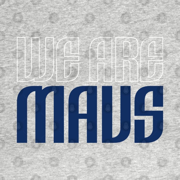 We are Mavs by knnthmrctn